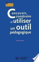 Concevoir, construire et utiliser un outil pédagogique