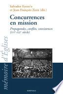 Concurrences en mission. Propagandes, conflits, coexistences (XVIe-XXIe siècle)