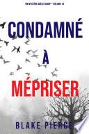 Condamné à Mépriser (Un Mystère Adèle Sharp – Volume 14)