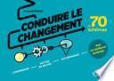 Conduire le changement en 70 schémas