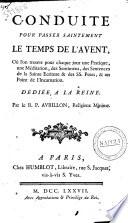 Conduite pour passer saintement le temps de l'Avent, où l'on trouve pour chaque jour une pratique, une méditation ... Par le R.P. Avrillon ..