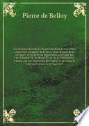 Conference des edicts de pacification des trovbles esmevs av royaume de France, pour le faict de la religion; & traittez ou reglemens faicts par les rois Charles IX. & Henri III. & de la Declaration d'iceux, du roy Henri IIII. de France & de Nauarre