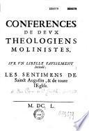 Conférences de deux théologiens molinistes sur un libelle faussement intitulé : Les sentiments de sainct Augustin, & de toute l'Eglise