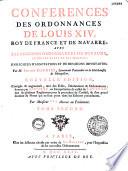 Conferences des ordonnances de Louis XIV... avec les anciennes ordonnances du Royaume, le droit écrit et les arrests, enrichies d'annotations et de décisions importantes. Par M. Philippe Bornier... Nouvelle edition, corrigée & augmentée, tant des edits, déclarations & ordonnances, donnez par Louis XV en interprétation de celles de Louis XIV que de plusieurs reglemens pour la procedure du conseil ; & d'un grand nombre de notes qui ne sont point dans les editions précedentes. Par Monsieur ***, avocat au parlement. Tome premier [-second]