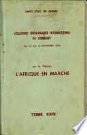 Conférences, discours, et rapports: Colloque ideologique international de Conakry, sur le thème l'Afrique en marche