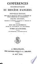 Conférences ecclésiastique du diocèse d'Angers. Nouvelle édition, mise dans un meilleur ordre et augmentée de notes nombreuses et intéressantes, par M. Gousset