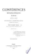 Conférences ecclésiastiques d'Arras 1853-1863, révisées par S. G. Monseigneur Parisis, et publiées sous ses auspices par l'Abbé Virel