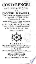 Conférences ecclésiastiques du Diocese d'Angers sur le mariage, comme sacrement et comme contrat civil tenues en 1724 & 1725