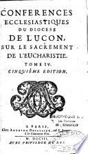 Conferences ecclesiastiques du diocese de Luçon, sur le sacrement de l'Eucharistie...cinquième edition