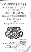 Conferences ecclesiastiques du Diocese de Luçon, sur les commandements de Dieu, Tome 1[-tome 2] cinquième édition