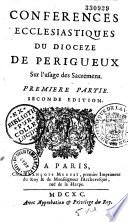 Conferences ecclesiastiques du dioceze de Perigueux...seconde edition
