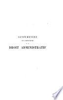 Conferences sur l'administration et le droit administratif faites a l'Ecole des ponts et chaussees
