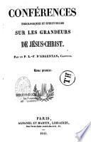 Conférences théologiques et spirituelles sur les grandeurs de Jésus-Christ