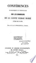 Conférences théologiques et spirituelles sur les grandeurs de la sainte Vierge Marie mère de Dieu