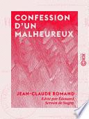 Confession d'un malheureux - Vie de Jean-Claude Romand, forçat libéré, écrite par lui-même