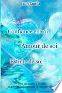 Confiance en Soi, Amour de Soi, Estime de Soi