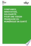 Confiance, innovation, solidarité. Pour une vision française du numérique en santé