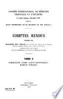 Congrès international de médecine tropicale et d'hygiène, Le Caire, Egypte, Décembre, 1928, sous le haut patronage de Sa Majesté le roi Fouad I. Comptes rendus: Tuberculose - lèpre - sujets scientifiiques - hygiène publique