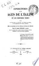 Conjectures sur les ages de l'Église et les derniers temps
