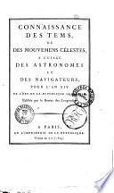 Connaissance des temps ou des mouvements célestes à l'usage des astronomes et des navigateurs publièe par le Bureau des longitudes