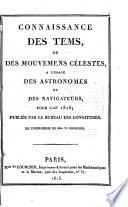 Connaissance des temps, ou des mouvements célestes, pour le méridien de Paris, à l'usage des astronomes et des navigateurs pour l'an 17