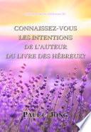 CONNAISSEZ-VOUS LES INTENTIONS DE L’AUTEUR DU LIVRE DES HÉBREUX?