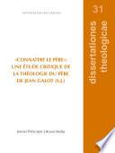 Connaître le père: une étude critique de la théologie du père de Jean Galot (S.J.)