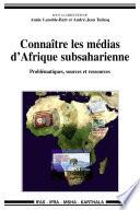 Connaître les médias d'Afrique subsaharienne - Problématiques, sources et ressources