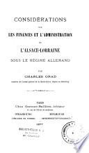Considérations sur les finances et l'administration de l'Alsace-Lorraine sous la régime allemand