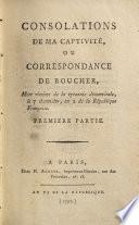 Consolations de ma captivité, ou, Correspondance de Roucher, mort victime de la tyrannie décemvirale, le 7 thermidor, an 2 de la République française