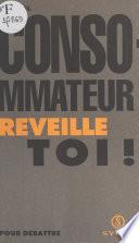 Consommateur, réveille-toi !