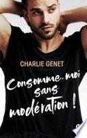 Consomme-moi sans modération !