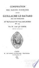 Conspiration des barons Normands contre Guillaume-le-Bâtard, duc de Normandie et bataille du Val-des-Du es en 1047