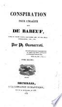 Conspiration pour l'egalite dite de Babeuf, suivie du proces auquel elle donna lieu, et des pieces justificatives, etc., etc