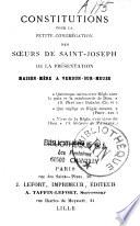 Constitutions pour la Petite Congrégation des Soeurs de Saint-Joseph de la Présentation, Maison-Mère à Verdun-sur-Meuse