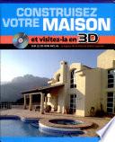 Construisez votre maison de A à Z et visitez-la en 3D