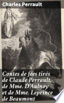 Contes de fées tirés de Claude Perrault, de Mme D'Aulnoy et de Mme Leprince de Beaumont