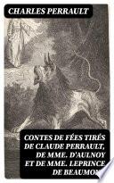 Contes de fées tirés de Claude Perrault, de Mme D'Aulnoy et de Mme Leprince de Beaumont