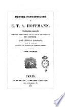 Contes fantastiques de E.T.A. Hoffmann. Traduction nouvelle précédée d'une notice sur la vie et les ouvrages de l'auteur