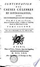 Continuation des Causes célebres et interessantes; avec les jugemens qui les ont décidées par Mr J.C. de La Ville. Tome premier [-quatrieme!