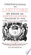 Continvation De L'Histoire Dv Regne De Lovys Le Ivste, Treiziesme Dv Nom