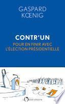 Contr'un. Pour en finir avec l'élection présidentielle