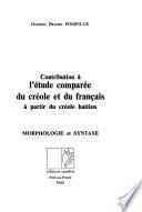 Contribution à l'étude comparée du créole et du français à partir du créole haïtien: Morphologie et syntaxe