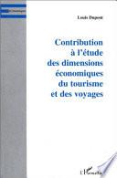 Contribution à l'étude des dimensions économiques du tourisme et des voyages