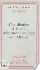 Contribution à l'unité religieuse et politique de l'Afrique