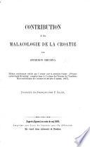 Contribution à la malacologie de la Croatie ... Édition entièrement refaite ... Traduite en français par F. Šuler