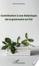 Contribution à une didactique de la grammaire en FLE