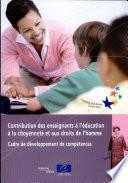 Contribution des enseignants à l'éducation à la citoyenneté et aux droits de l'homme: cadre de développement de compétences