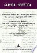 Contributions suisses au XIIIe congrès mondial des slavistes à Ljubljana, août 2003