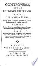 Controverse sur la religion Chretienne et celle des Mahometans. Ouvrage traduit de l'arabe par Etienne-Antoine-Mathieu Le Grand